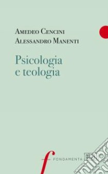 Psicologia e teologia libro di Cencini Amedeo; Manenti Alessandro