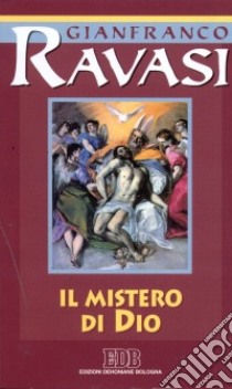 Il mistero di Dio. Ciclo di conferenze (Milano, Centro culturale S. Fedele) libro di Ravasi Gianfranco