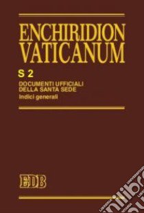 Enchiridion Vaticanum. Supplementum. Vol. 2: Indici generali (1962-1987) libro di Testacci B. (cur.); Lora E. (cur.)