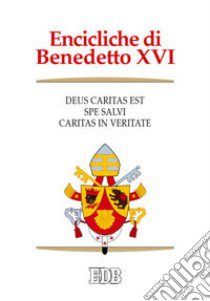 Encicliche di Benedetto XVI: Deus caritas est-Spe salvi-Caritas in veritate libro di Benedetto XVI (Joseph Ratzinger)