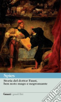 Storia del dottor Faust, ben noto mago e negromante libro di Spies Johann; D'Agostini M. E. (cur.)