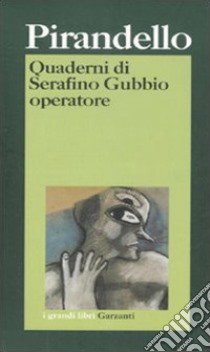 Quaderni di Serafino Gubbio operatore libro di Pirandello Luigi
