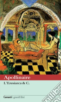 L'eresiarca & c. libro di Apollinaire Guillaume