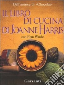 Il libro di cucina di Joanne Harris libro di Harris Joanne; Warde Fran