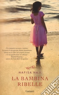La bambina ribelle libro di Haji Nafisa