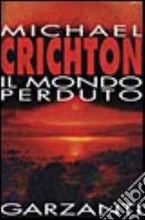 Il mondo perduto libro di Crichton Michael