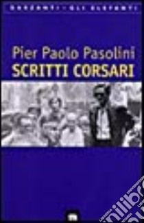 Scritti corsari libro di Pasolini P. Paolo
