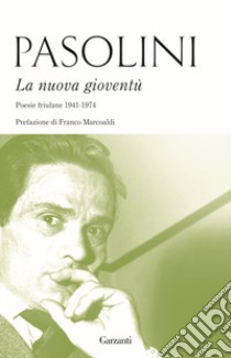 La nuova gioventù. Poesie friulane (1941-1974) libro di Pasolini Pier Paolo