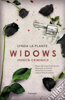Widows. Eredità criminale libro di La Plante Lynda