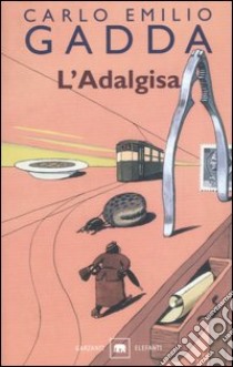 L'Adalgisa. Disegni milanesi libro di Gadda Carlo E.