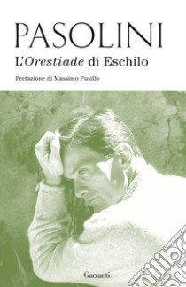 L'Orestiade di Eschilo libro di Pasolini Pier Paolo