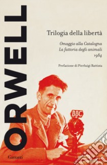 Trilogia della libertà: Omaggio alla Catalogna-La fattoria degli animali-1984 libro di Orwell George