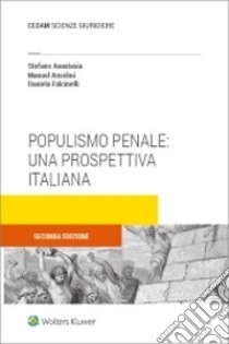 Populismo penale. Una prospettiva italiana libro di Anastasia Stefano; Anselmi Manuel; Falcinelli Daniela