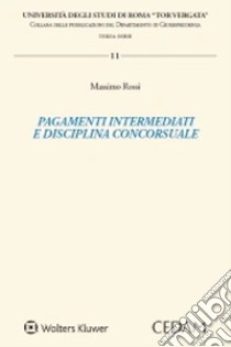Pagamenti intermediati e disciplina concorsuale libro di Rossi Massimo
