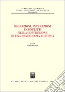 Migrazioni, interazioni e conflitti nella costruzione di una democrazia europea libro di Melossi D. (cur.)