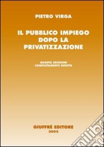 Il pubblico impiego dopo la privatizzazione libro di Virga Pietro