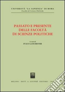Passato e presente delle facoltà di scienze politiche libro di Lanchester F. (cur.)