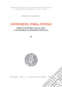 Convenzione, forma, potenza. Scritti di storia delle idee e di filosofia giuridico-politica libro di Castrucci Emanuele