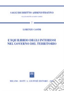 L'equilibrio degli interessi nel governo del territorio libro di Casini Lorenzo