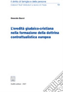L'eredità giudaico-cristiana nella formazione della dottrina contrattualistica europea libro di Bucci Onorato