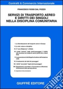 Servizi di trasporto aereo e diritto dei singoli nella disciplina comunitaria libro di Rossi Dal Pozzo Francesco