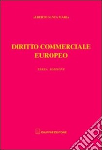 Diritto commerciale europeo libro di Santa Maria Alberto