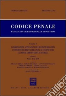 Codice penale. Rassegna di giurisprudenza e di dottrina. Vol. 5/1: Artt. 132-240 libro di Lattanzi Giorgio; Lupo Ernesto
