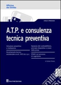 A.T.P. e consulenza tecnica preventiva libro di Ferrario Andrea