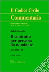Il contratto per persona da nominare. Art. 1401-1405 libro di Caravaglios Raffaele; Pennasilico Mauro