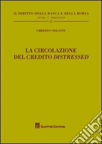 La circolazione del credito «distressed» libro di Violante Umberto