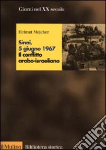 Sinai, 5 giugno 1967. Il conflitto arabo-israeliano libro di Mejcher Helmut