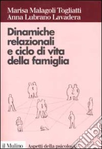 Dinamiche relazionali e ciclo di vita della famiglia libro di Malagoli Togliatti Marisa; Lubrano Lavadera Anna