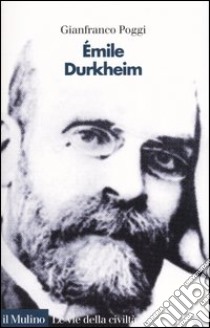 Émile Durkheim libro di Poggi Gianfranco