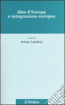 Idee d'Europa e integrazione europea libro di Landuyt A. (cur.)