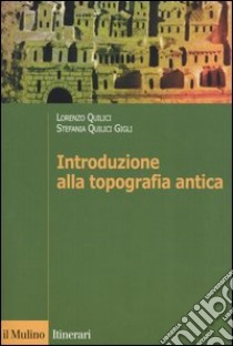 Introduzione alla topografia antica libro di Quilici Lorenzo; Quilici Gigli Stefania