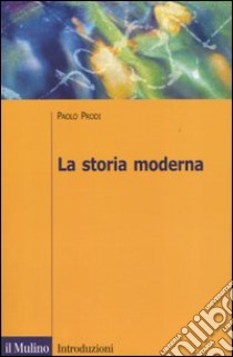 La storia moderna libro di Prodi Paolo
