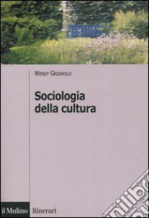 Sociologia della cultura libro di Griswold Wendy