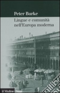 Lingue e comunità nell'Europa moderna libro di Burke Peter