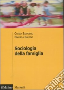 Sociologia della famiglia libro di Saraceno Chiara; Naldini Manuela