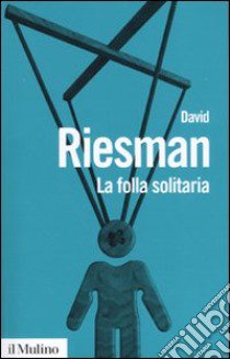 La Folla solitaria libro di Riesman David