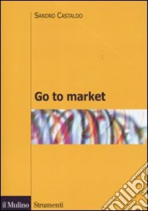 Go to market libro di Castaldo Sandro