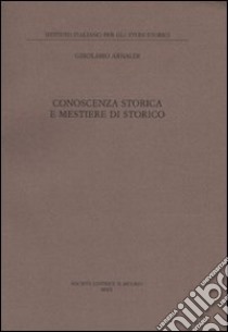 Conoscenza storica e mestiere di storico libro di Arnaldi Girolamo