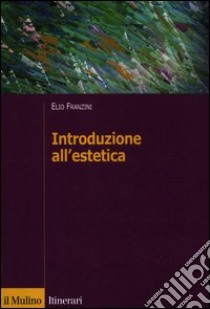 Introduzione all'estetica libro di Franzini Elio