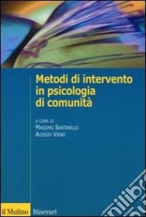 Metodi di intervento in psicologia di comunità libro di Santinello M. (cur.); Vieno A. (cur.)