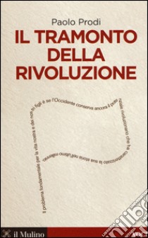 Il tramonto della rivoluzione libro di Prodi Paolo