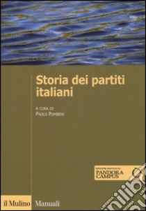 Storia dei partiti italiani. Con e-book libro di Pombeni P. (cur.)