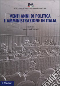 Venti anni di politica e amministrazione in Italia libro di Casini L. (cur.)