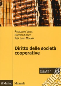 Il diritto delle società cooperative. Con espansione online libro di Vella Francesca; Genco Roberto; Morara Pier Luigi
