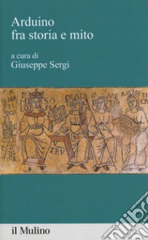 Arduino fra storia e mito libro di Sergi G. (cur.)
