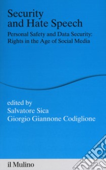 Security and hate speech. Personal safety and data security: rights in the age of social media libro di Sica S. (cur.); Giannone G. (cur.)